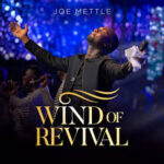 Joe Mettle Set to release Wind Of Revival Album