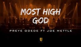 Preye Odede – Most High God ft. Joe Mettle