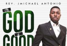 Rev. JMichael Antonio out with a brand new single ‘My God is Good’