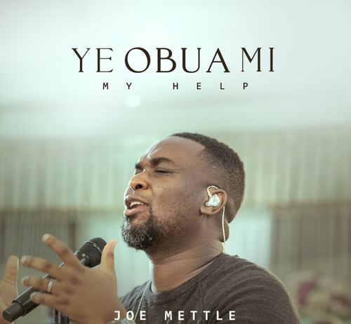 Joe Mettle serves us with a new song “Ye Obua Mi (My Help)”