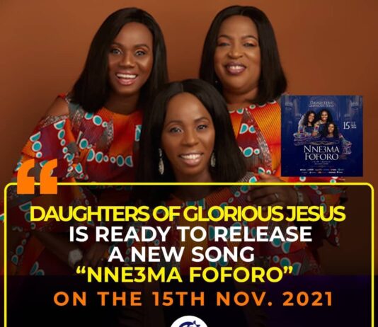 Daughters of Glorious Jesus Is Ready To Release A New Song”Nne3ma Foforo” New song from Daughters of glorious Jesus