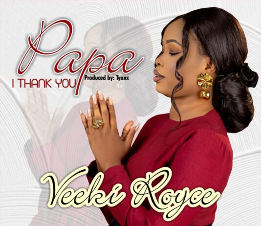 Veeki Royce out with a brand new music song titled “Papa I Thank You”