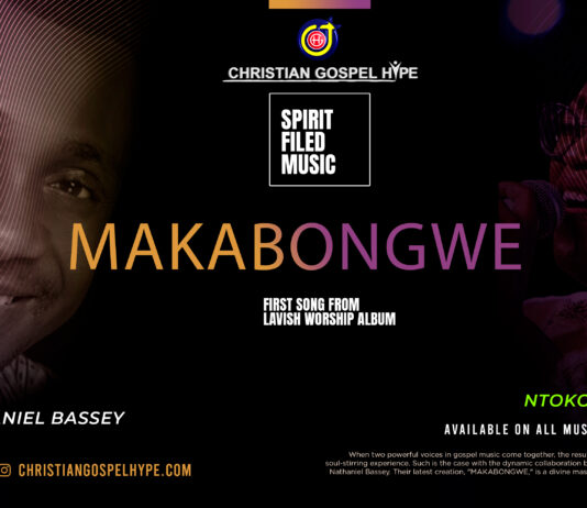 Ntokozo Mbambo and Nathaniel Bassey Unite in a New Sound of Revival: “MAKABONGWE”