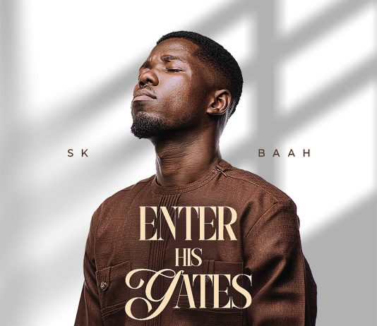 SK Baah Releases Maiden Single “Enter His Gates” SK Baah Enter His Gates cover art for debut gospel single
