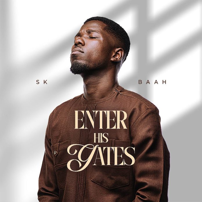 SK Baah Enter His Gates cover art for debut gospel single